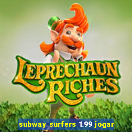 subway surfers 1.99 jogar